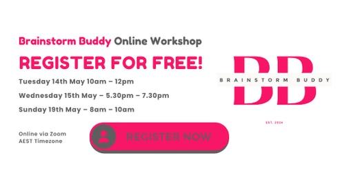 Brainstorm Buddy Online Workshop - Come & Learn How to Turn Your Ideas into an Effective Business 