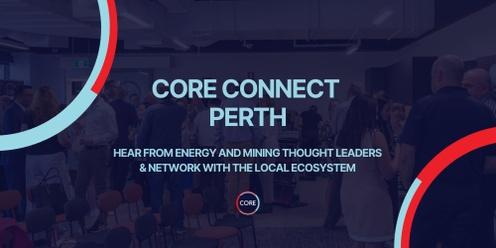 CORE Connect - Perth - Big Energy & Mining Ideas, Real Connection