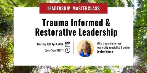 Trauma Informed & Restorative Leadership with Louise Marra — LNZ Masterclass Series 2024