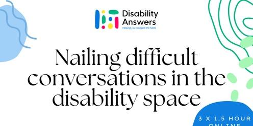 Nailing difficult conversations in the disability space